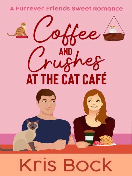 Title details for Coffee and Crushes at the Cat Café by Kris Bock - Available